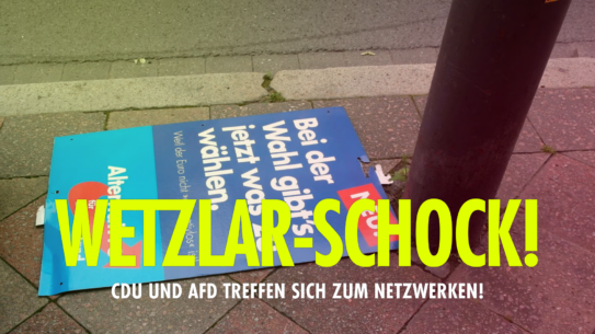Wetzlar-SCHOCK: CDU und AfD treffen sich zum NETZWERKEN!