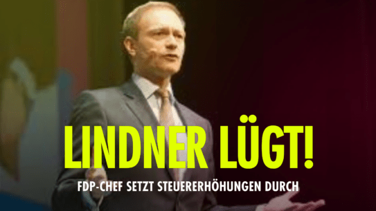 Lindners Lüge: Mit der FDP gibt es Steuererhöhungen für die allermeisten!