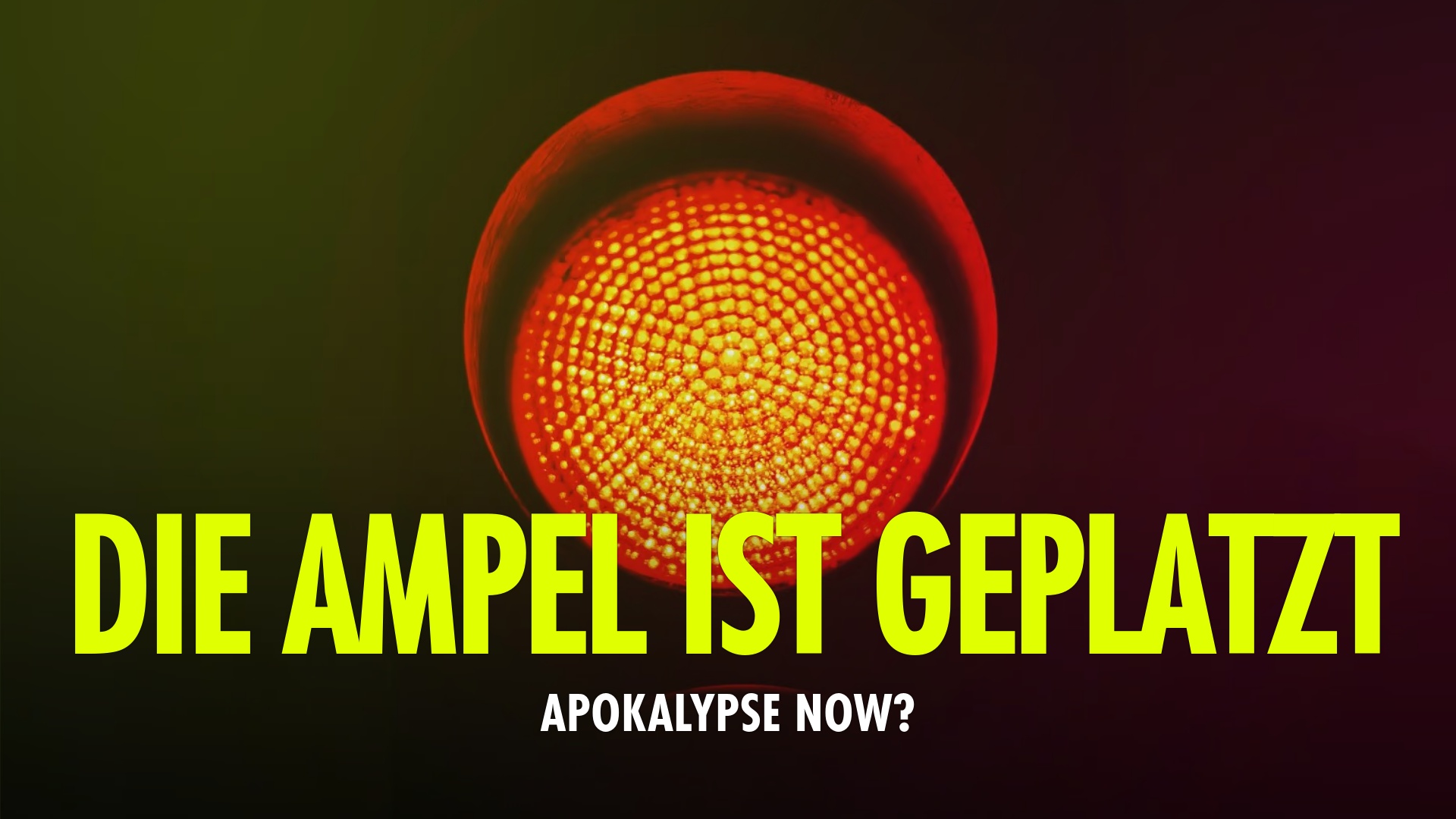 Das Bild zeigt das rote Licht einer Ampel auf einem dunklen Hintergrund. Der Schriftzug lautet: Die Ampel ist geplatzt. Apokalypse now?