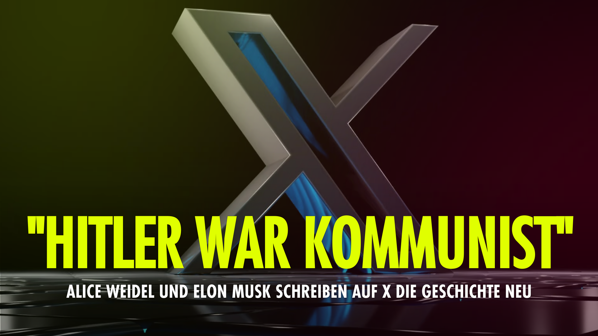 Das Bild zeigt ein graues X, das Logo von dem sozialem Netzwerk von Elon Musk, vor einem schwarzen Hintergrund. Der Text lautet: "Hitler war Kommunist" – Alice Weidel und Elon Musk schreiben auf X die Geschichte um